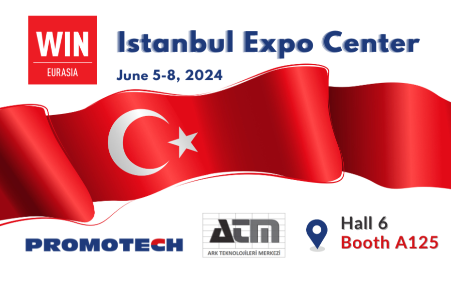 Check PROMOTECH machines at WIN EURASIA in Istanbul!